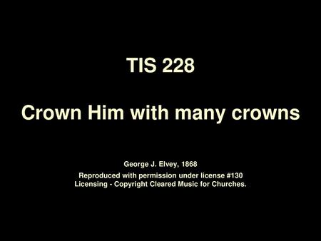 TIS 228 Crown Him with many crowns George J