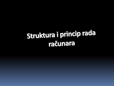 Struktura i princip rada računara