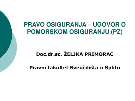 PRAVO OSIGURANJA – UGOVOR O POMORSKOM OSIGURANJU (PZ)