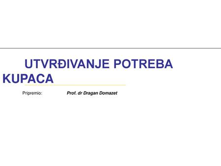 UTVRĐIVANJE POTREBA KUPACA