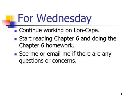 For Wednesday Continue working on Lon-Capa.