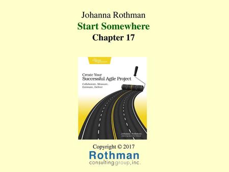 Johanna Rothman Start Somewhere Chapter 17