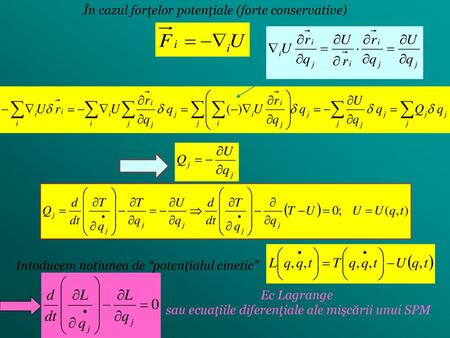 sau ecuaţiile diferenţiale ale mişcării unui SPM