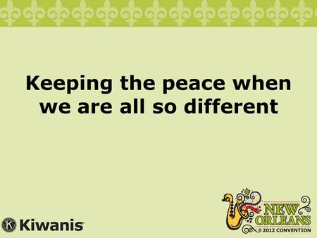 Keeping the peace when we are all so different. Tim Nation Director and cofounder, Peace Learning Center.