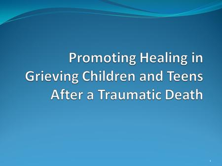 1. Lauren W. Schneider, LCSW Clinical Director of Children’s Programs Lenna Lebovich, MFT School Program Coordinator OUR HOUSE Grief Support Center 1663.