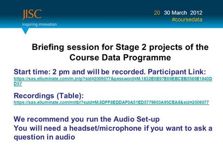 We recommend you run the Audio Set-up You will need a headset/microphone if you want to ask a question in audio Briefing session for Stage 2 projects of.