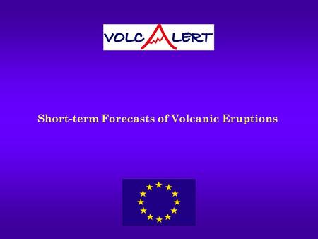 Short-term Forecasts of Volcanic Eruptions. Is it possible to forecast exactly when a volcano will erupt? Not yet, but great progress is being made. This.