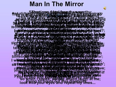 Man In The Mirror Won't you tell me who's to blame for my stuttered speech? some say genetic; others say it's caused by hectic lifestyles... faget it;