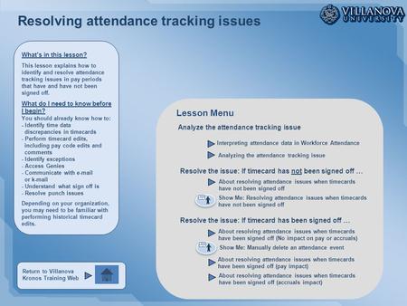 Resolving attendance tracking issues Analyze the attendance tracking issue Interpreting attendance data in Workforce Attendance About resolving attendance.