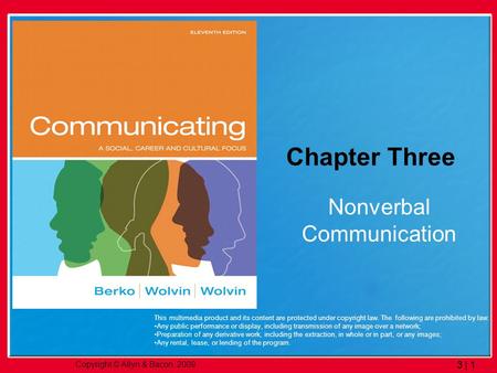 Copyright © Allyn & Bacon. 2009. 3 | 1 Chapter Three Nonverbal Communication This multimedia product and its content are protected under copyright law.