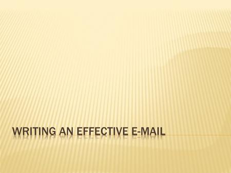  E-Mail is the most common form of communication in today’s society.  In college, most instructors want you to e-mail them.