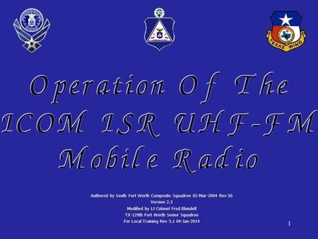 1 Authored by South Fort Worth Composite Squadron 02-Mar-2004 Rev 50 Version 2.3 Modified by Lt Colonel Fred Blundell TX-129th Fort Worth Senior Squadron.