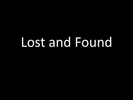 Lost and Found. Three Principles of Text Interpretation 1.Simpler versions are more likely to be older versions. 2.If this version makes less sense, it’s.