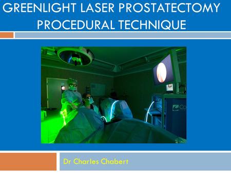 GREENLIGHT LASER PROSTATECTOMY PROCEDURAL TECHNIQUE Dr Charles Chabert.