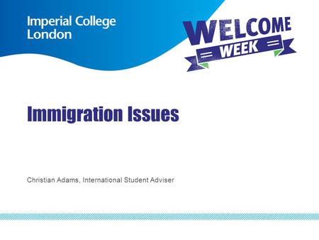 Immigration Issues Christian Adams, International Student Adviser.