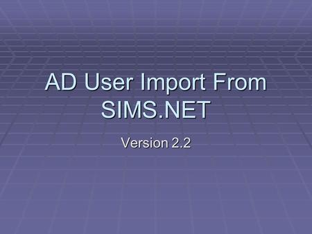 AD User Import From SIMS.NET