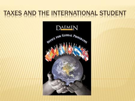  This workshop is for students on F-1 who have been in the U.S. for 5 years or less.  The information provided in this tax workshop is intended only.