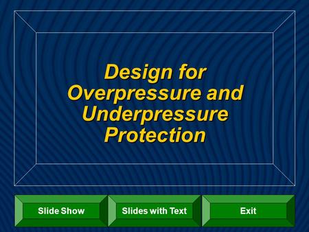 Design for Overpressure and Underpressure Protection