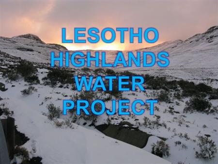 LESOTHO HIGHLANDS WATER PROJECT