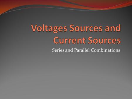 Voltages Sources and Current Sources