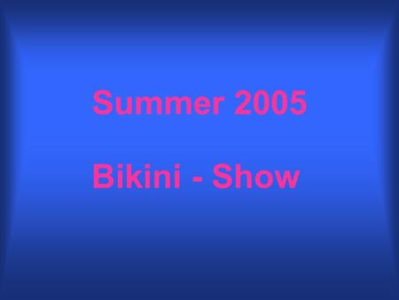 Summer 2005 Bikini - Show. Model: Romantic Dreams Een opvallend stofje...