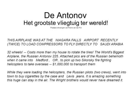 De Antonov Het grootste vliegtuig ter wereld! Plaatjes ontvangen van Pierre van der Pol THIS AIRPLANE WAS AT THE NIAGARA FALLS AIRPORT RECENTLY (TWICE)