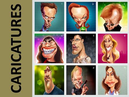 CARICATURES U krijgt eerst de caricatuur te zien en dan de naam (wie is het ) U mag mee raden.