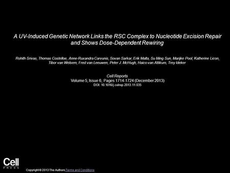 A UV-Induced Genetic Network Links the RSC Complex to Nucleotide Excision Repair and Shows Dose-Dependent Rewiring Rohith Srivas, Thomas Costelloe, Anne-Ruxandra.