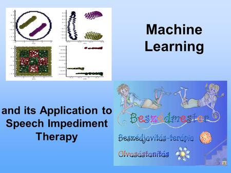 Machine Learning and its Application to Speech Impediment Therapy.