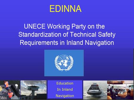 UKR IT CZ SK CH 15 countries in Europe 25 members 8 associated members Recognized by the CCNR as NGO www.edinna.eu.