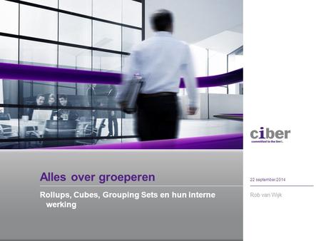 Alles over groeperen Rollups, Cubes, Grouping Sets en hun interne werking Rob van Wijk 22 september 2014.