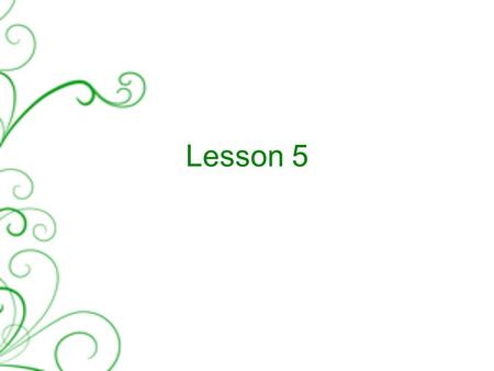 Lesson 5. Today’s lesson Check homework Grammar: present perfect Presentations Spelling basics.