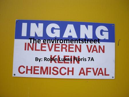 The enviromentstreet By: Robin Lukas Floris 7A. WHAT IS KCA How do they seperate garbage? What kind of garbage is there? What does the enviromentstreet.