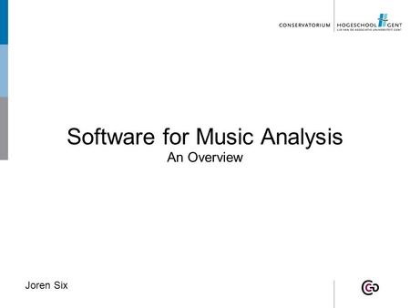 Software for Music Analysis An Overview Joren Six.