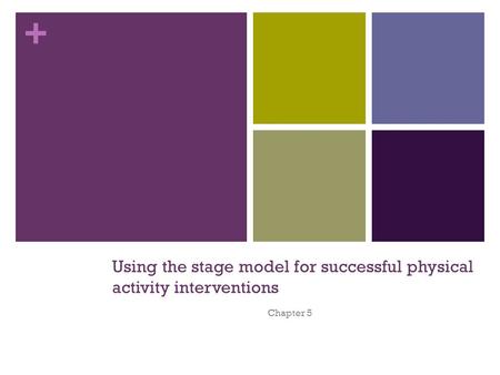 + Using the stage model for successful physical activity interventions Chapter 5.