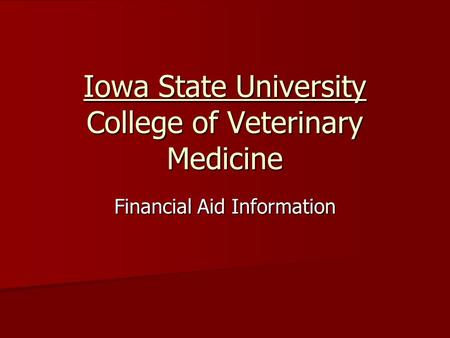 Iowa State University College of Veterinary Medicine Financial Aid Information.