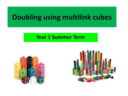 Doubling using multilink cubes