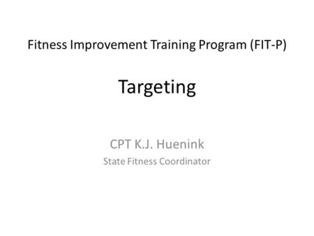 Fitness Improvement Training Program (FIT-P) Targeting