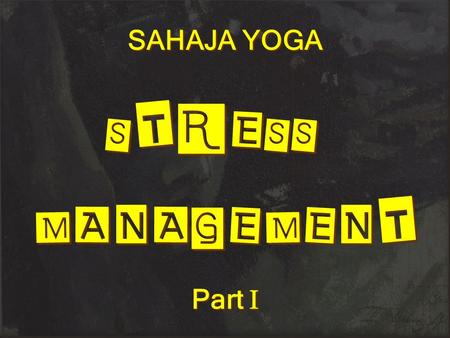 SAHAJA YOGA STRESS MANAGEMENT Part I.