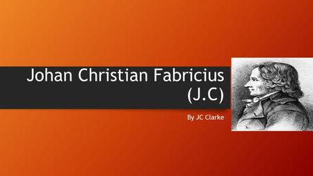 Johan Christian Fabricius (J.C)