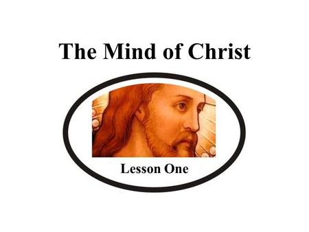 The Mind of Christ Lesson One.