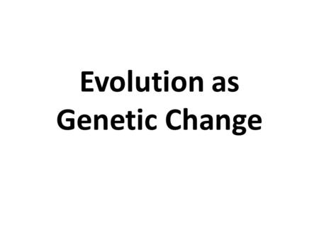 Evolution as Genetic Change