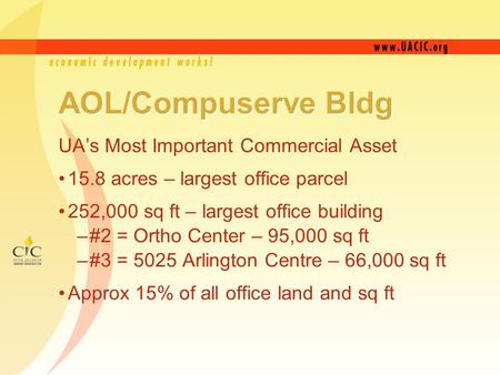 AOL/Compuserve Bldg UA’s Most Important Commercial Asset 15.8 acres – largest office parcel 252,000 sq ft – largest office building –#2 = Ortho Center.