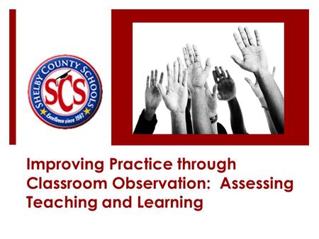 Improving Practice through Classroom Observation: Assessing Teaching and Learning.