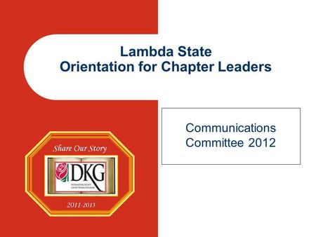 Lambda State Orientation for Chapter Leaders Communications Committee 2012.