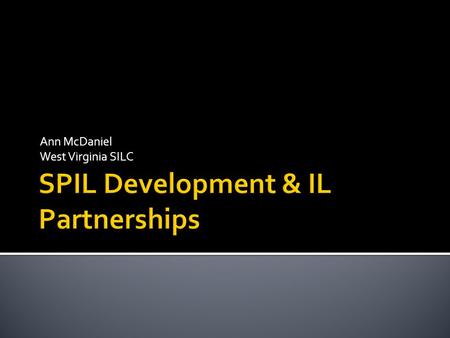 Ann McDaniel West Virginia SILC.  Statewide Independent Living Council (SILC)  Designated State Unit (DSU)