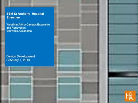 SSM St Anthony Hospital Shawnee West MacArthur Campus Expansion and Renovation Shawnee, Oklahoma Design Development February 7, 2013.