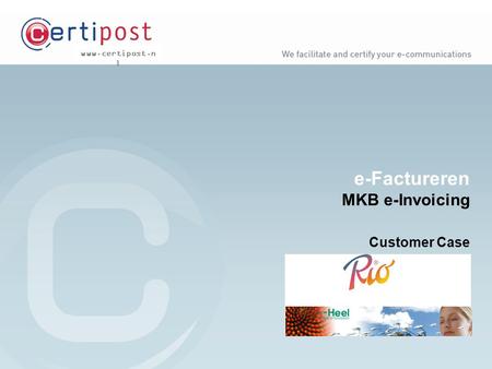 Www.certipost.n l e-Factureren MKB e-Invoicing Customer Case.