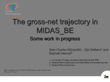 Federal Planning Bureau Economic analyses and forecasts Federal Planning Bureau Economic analyses and forecasts The gross-net trajectory in MIDAS_BE Some.