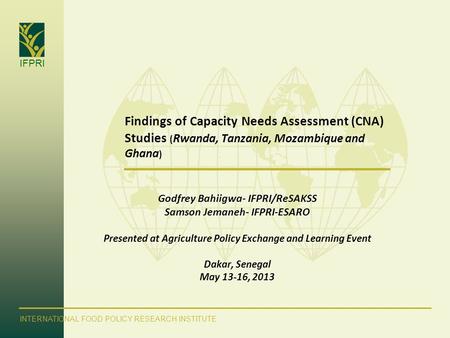 Godfrey Bahiigwa- IFPRI/ReSAKSS Samson Jemaneh- IFPRI-ESARO